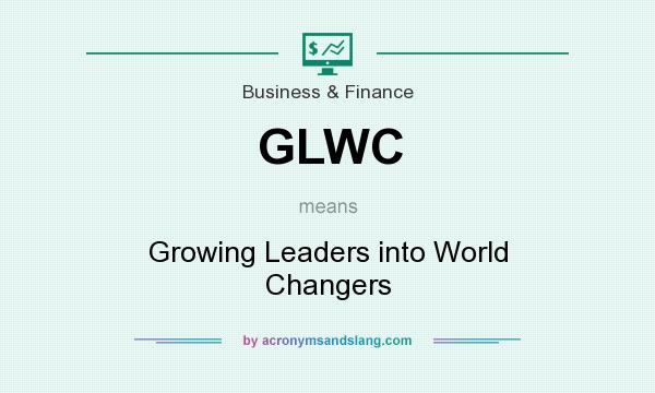 What does GLWC mean? It stands for Growing Leaders into World Changers
