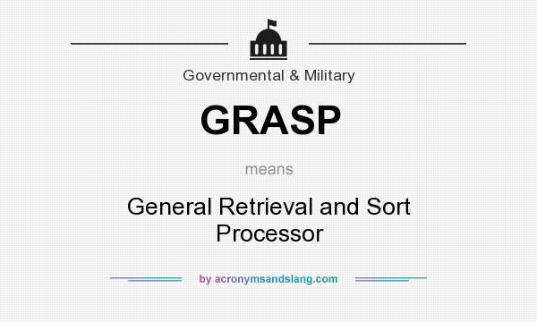 What does GRASP mean? It stands for General Retrieval and Sort Processor