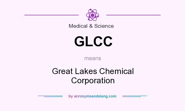 What does GLCC mean? It stands for Great Lakes Chemical Corporation