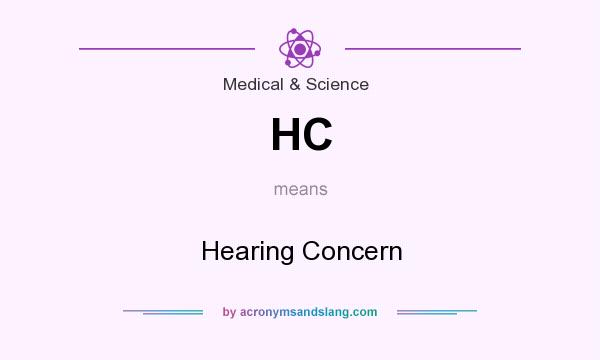 What does HC mean? It stands for Hearing Concern