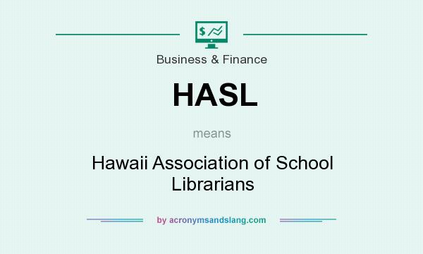 What does HASL mean? It stands for Hawaii Association of School Librarians
