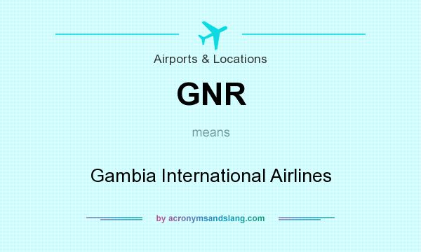 What does GNR mean? It stands for Gambia International Airlines