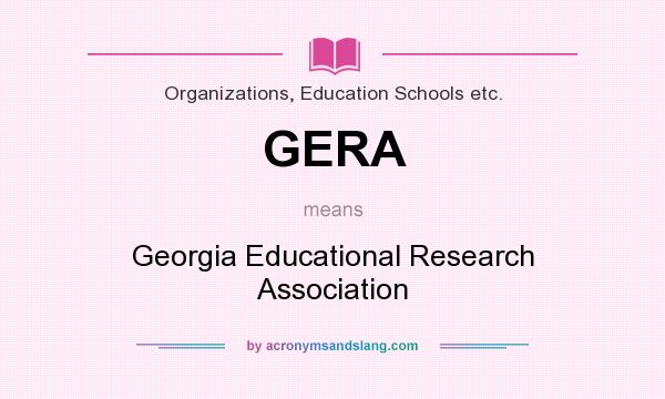 What does GERA mean? It stands for Georgia Educational Research Association