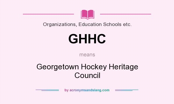 What does GHHC mean? It stands for Georgetown Hockey Heritage Council