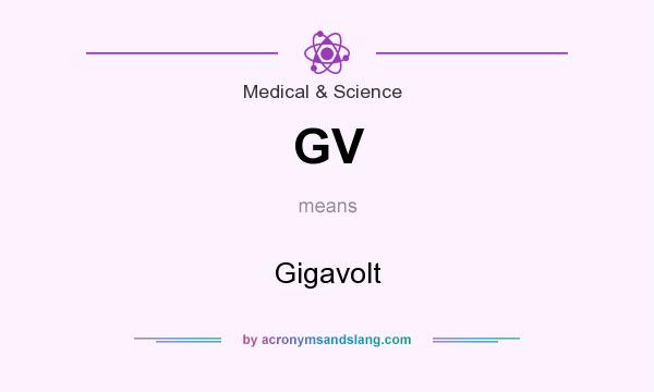 What does GV mean? It stands for Gigavolt