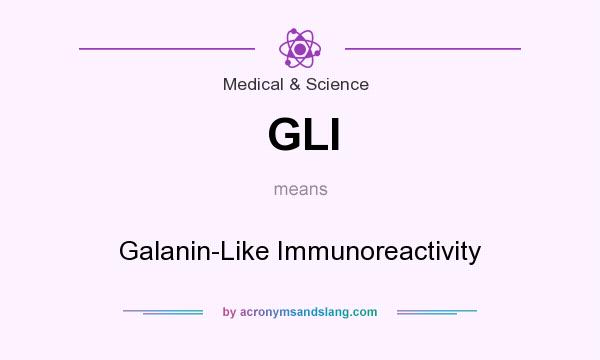 What does GLI mean? It stands for Galanin-Like Immunoreactivity
