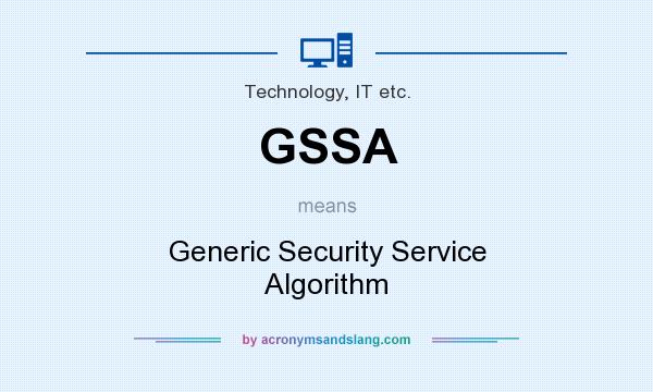 What does GSSA mean? It stands for Generic Security Service Algorithm