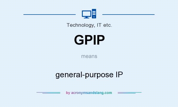 What does GPIP mean? It stands for general-purpose IP
