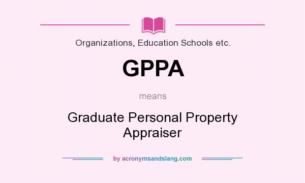 What does GPPA mean? It stands for Graduate Personal Property Appraiser