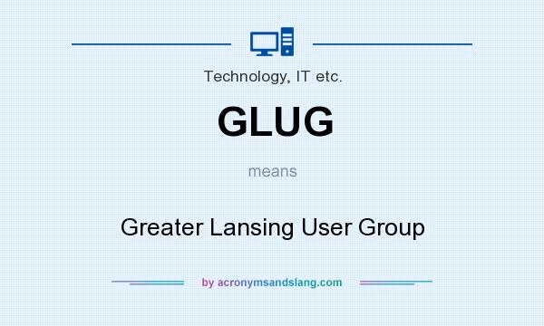 What does GLUG mean? It stands for Greater Lansing User Group