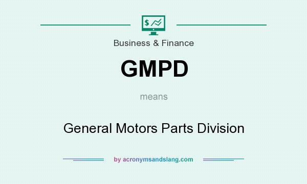 What does GMPD mean? It stands for General Motors Parts Division