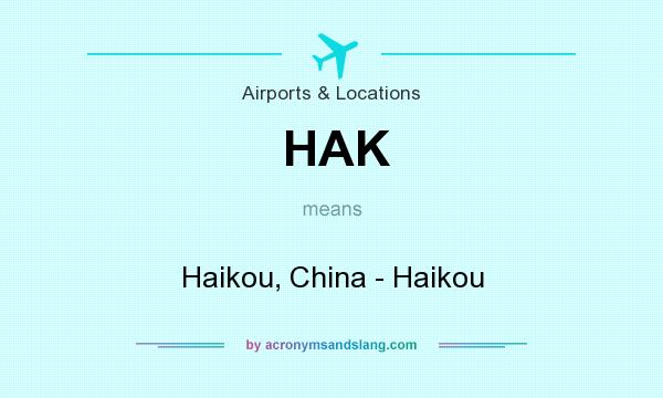 What does HAK mean? It stands for Haikou, China - Haikou