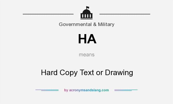 What does HA mean? It stands for Hard Copy Text or Drawing