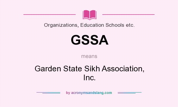 What does GSSA mean? It stands for Garden State Sikh Association, Inc.