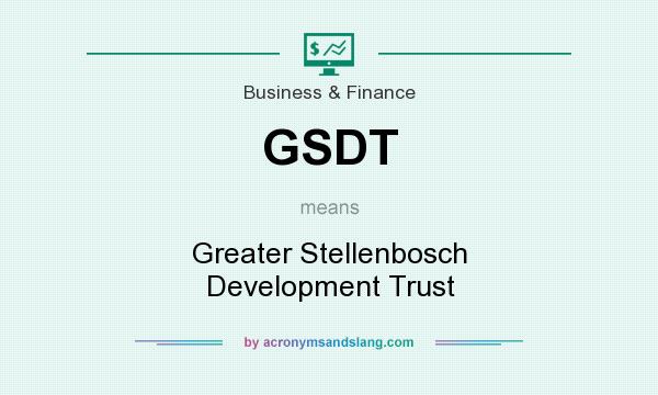What does GSDT mean? It stands for Greater Stellenbosch Development Trust