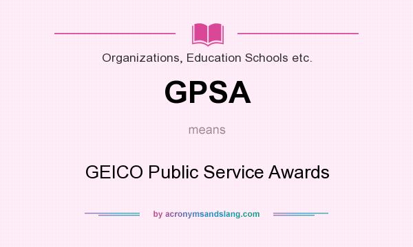 What does GPSA mean? It stands for GEICO Public Service Awards