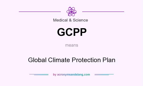 What does GCPP mean? It stands for Global Climate Protection Plan