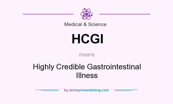 What does HCGI mean? It stands for Highly Credible Gastrointestinal Illness