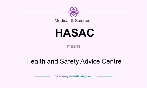What does HASAC mean? It stands for Health and Safety Advice Centre