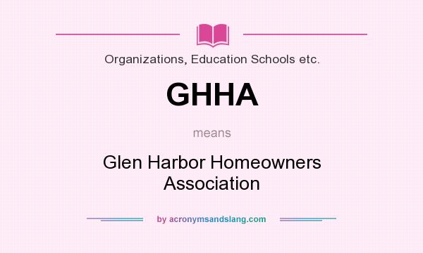 What does GHHA mean? It stands for Glen Harbor Homeowners Association