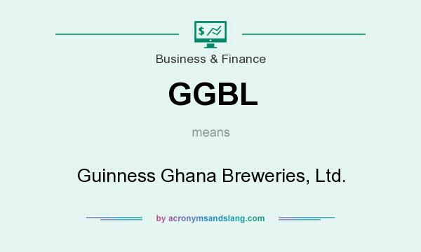 What does GGBL mean? It stands for Guinness Ghana Breweries, Ltd.
