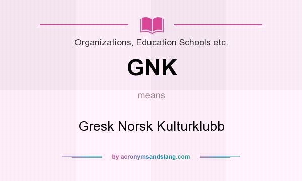 What does GNK mean? It stands for Gresk Norsk Kulturklubb