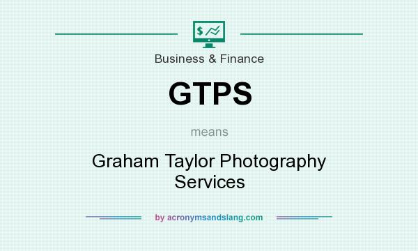 What does GTPS mean? It stands for Graham Taylor Photography Services