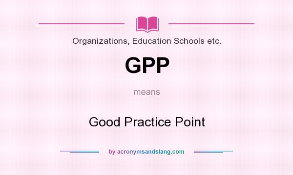 What does GPP mean? It stands for Good Practice Point