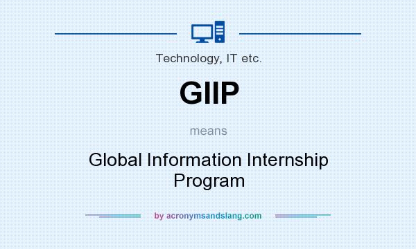 What does GIIP mean? It stands for Global Information Internship Program
