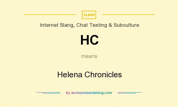 What does HC mean? It stands for Helena Chronicles