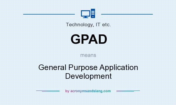 What does GPAD mean? It stands for General Purpose Application Development