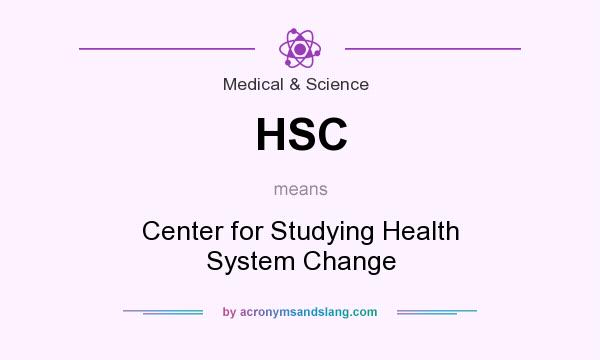 What does HSC mean? It stands for Center for Studying Health System Change