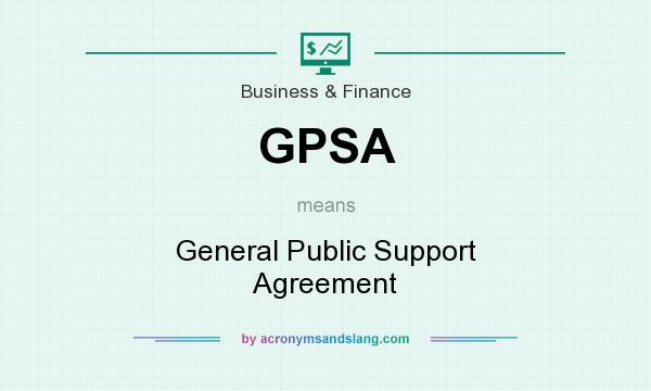 What does GPSA mean? It stands for General Public Support Agreement
