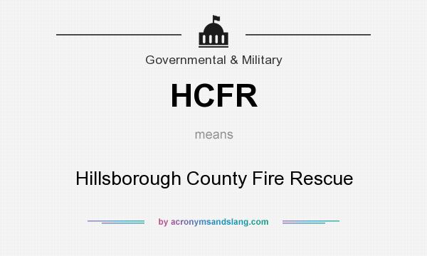 What does HCFR mean? It stands for Hillsborough County Fire Rescue