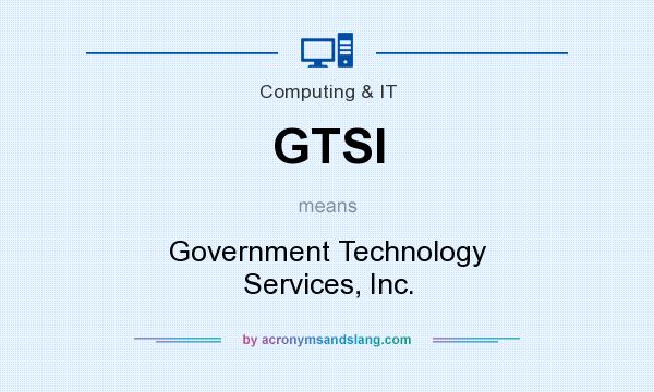 What does GTSI mean? It stands for Government Technology Services, Inc.