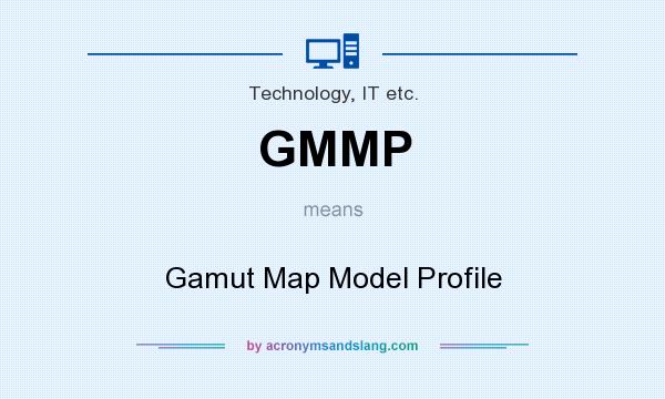 What does GMMP mean? It stands for Gamut Map Model Profile