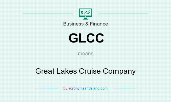 What does GLCC mean? It stands for Great Lakes Cruise Company
