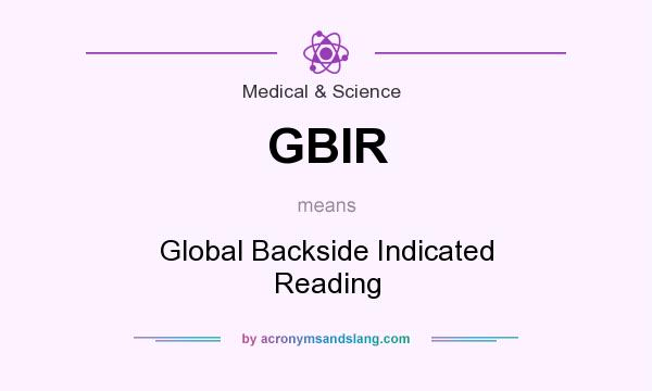 What does GBIR mean? It stands for Global Backside Indicated Reading