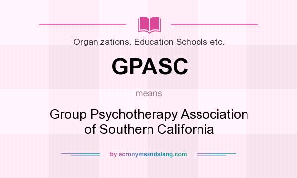 What does GPASC mean? It stands for Group Psychotherapy Association of Southern California