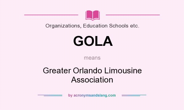 What does GOLA mean? It stands for Greater Orlando Limousine Association