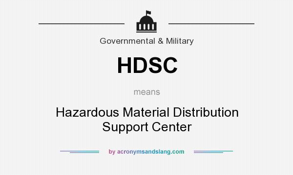 What does HDSC mean? It stands for Hazardous Material Distribution Support Center