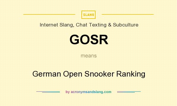 What does GOSR mean? It stands for German Open Snooker Ranking