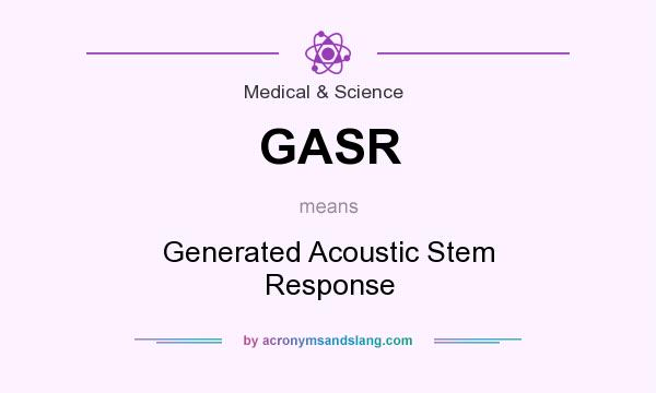 What does GASR mean? It stands for Generated Acoustic Stem Response