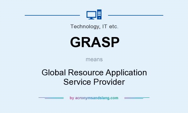 What does GRASP mean? It stands for Global Resource Application Service Provider