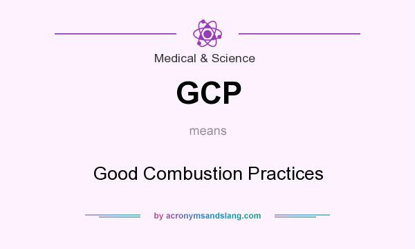 What does GCP mean? It stands for Good Combustion Practices