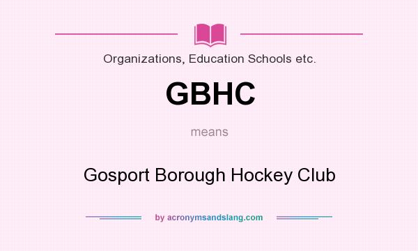 What does GBHC mean? It stands for Gosport Borough Hockey Club