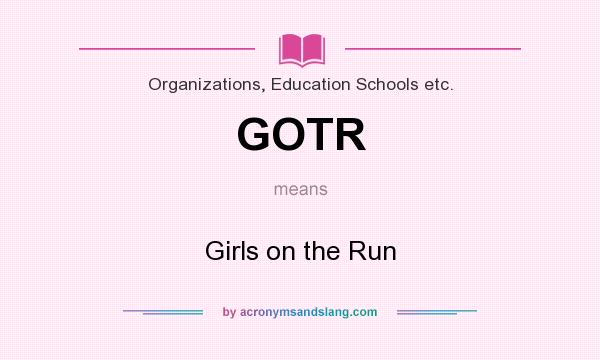 What does GOTR mean? It stands for Girls on the Run
