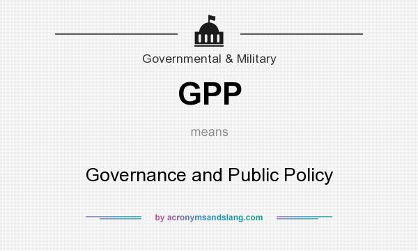 What does GPP mean? It stands for Governance and Public Policy