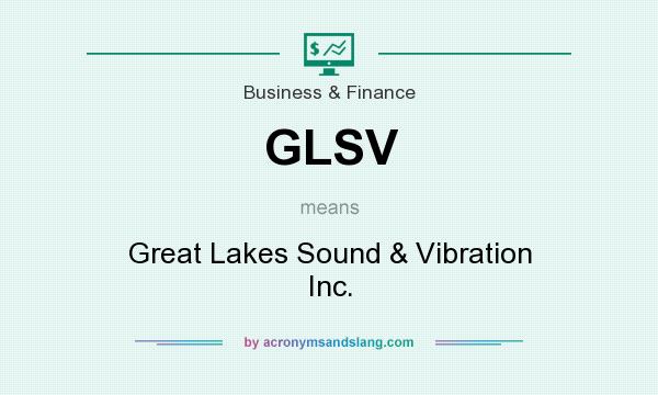 What does GLSV mean? It stands for Great Lakes Sound & Vibration Inc.