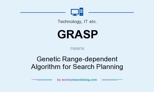 What does GRASP mean? It stands for Genetic Range-dependent Algorithm for Search Planning